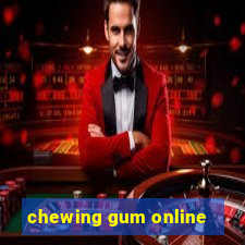 chewing gum online